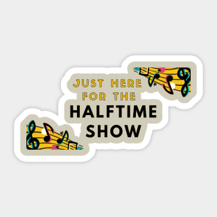 Just Here For The Halftime Show Sticker